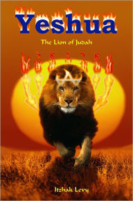 Yeshua: The Lion of Judah Isaac Levy Author