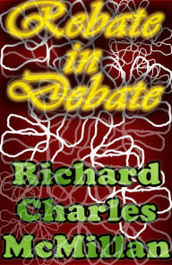 Rebate in Debate Richard Charles McMillan Author