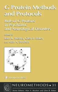 G Protein Methods and Protocols: Role of G Proteins in Psychiatric and Neurological Disorders Ram K. Mishra Editor