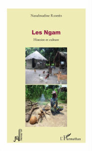 Les Ngam: Histoire et culture Nanalmadine Ramsès Author