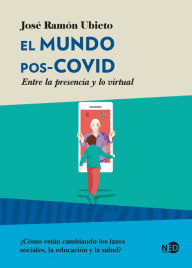 El mundo pos-COVID: Entre la presencia y lo virtual José Ramón Ubieto Author