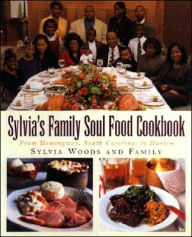 Sylvia's Family Soul Food Cookbook: From Hemingway, South Carolina, To Harlem Sylvia Woods Author