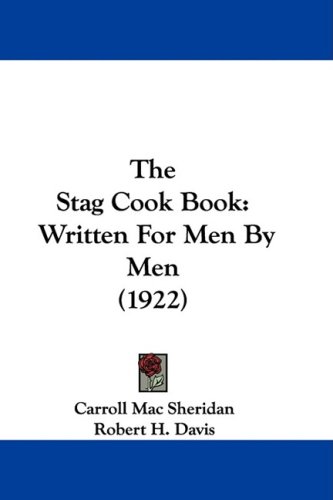 The Stag Cook Book : Written for Men by Men (1922) by Carroll Mac Sheridan