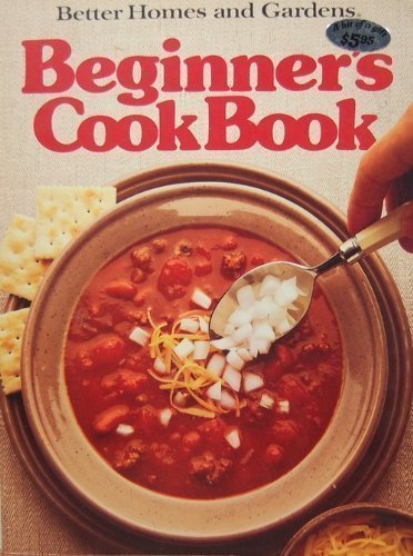 Better Homes and Gardens Beginner's Cook Books by Better Homes and Gardens Editors