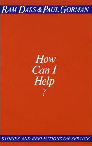 How Can I Help?: Stories and Reflections on Service Ram Dass Author