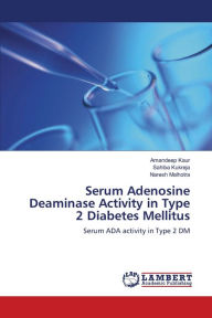 Serum Adenosine Deaminase Activity in Type 2 Diabetes Mellitus Amandeep Kaur Author