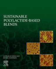 Sustainable Polylactide-Based Blends Suprakas Sinha Ray Author