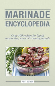 The Marinade Encyclopedia Kitchen Advance Author