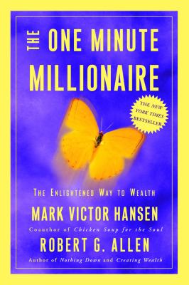 The One Minute Millionaire : The Enlightened Way to Wealth by Mark Victor, Allen, Robert G. Hansen