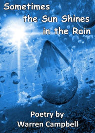 Sometimes The Sun Shines In The Rain Warren Campbell Author