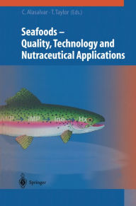 Seafoods: Quality, Technology and Nutraceutical Applications Cesarettin Alasalvar Editor