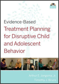 Evidence-Based Treatment Planning for Disruptive Child and Adolescent Behavior DVD David J. Berghuis Author