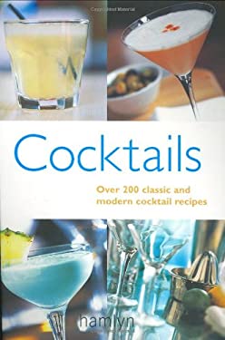Cocktails : Over 200 Classic and Modern Cocktail Recipes by Abi, Nikoli Rowsell