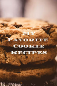 My Favorite Cookie Recipes: Love making cookies, keep track of your favorite cookie recipes, 6x9 format 100 writable pages, index pages. Makes a great