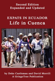 Expats in Ecuador: Life in Cuenca Second Edition Deke Castleman Author