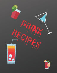 Drink Recipes: Cook Book To Write In All your Alcohol Drink Recipes Madzia ForHome Author