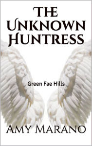 The Unknown Huntress Amy Marano Author