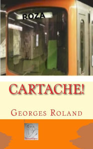 Cartache !: traminot-polar bruxellois Georges Roland Author