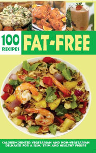Over 100 Fat-Free Recipes: Calorie counted vegetarian and non- vegetarian delicacies for a slim trim and healthy figure Elizabeth Jyoti Mathew Author