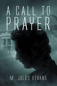 A Call To Prayer M. Jules Bevans Author