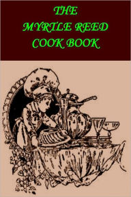 THE MYRTLE REED COOK BOOK MYRTLE REED Author