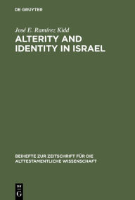 Alterity and Identity in Israel: The ger in the Old Testament José E. Ramírez Kidd Author