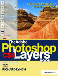 The Adobe Photoshop CS4 Layers Book: Harnessing Photoshop's most powerful tool Richard Lynch Author
