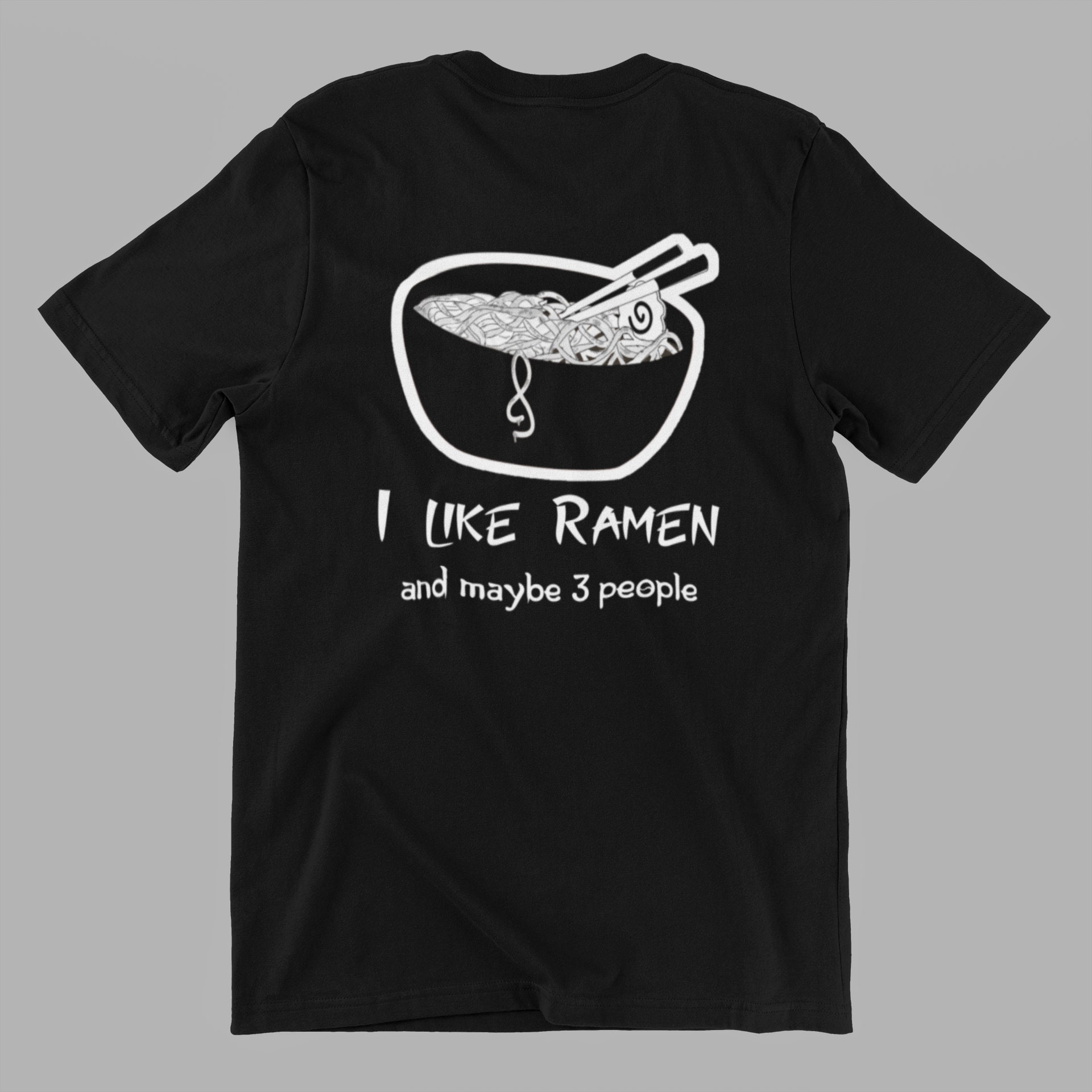 Ramen T-Shirt, Noodles Shirt, I Like Ramen, & Maybe 3 People