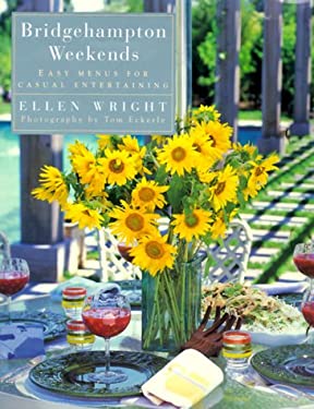 Bridgehampton Weekends : Easy Menus for Casual Entertaining by Ellen Wright