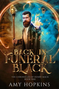 Back in Funeral Black (The Chronicles of Henry Mack, #1) Amy Hopkins Author