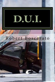 D.U.I.: The Deadly Times Square Rampage... Robert K Boscarato Author