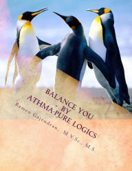 Balance You by Athma-Pure Logics: Human Life Secrets - Instructions for Well-being Life M.S Ramen Gajendran Author