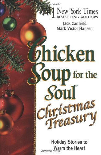 Chicken Soup for the Soul Christmas Treasury : Holiday Stories to Warm the Heart