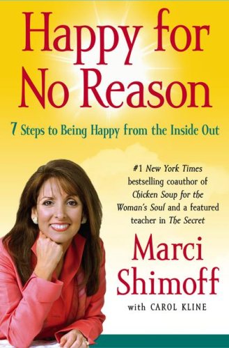 Happy for No Reason : 7 Steps to Being Happy from the Inside Out by Marci Shimoff