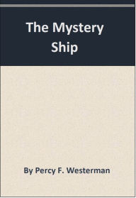 The Mystery Ship Percy F. Westerman Author