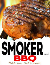 Smoker and BBQ: Dutch oven, Electric smoker Billy West Author