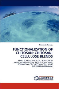 Functionalization of Chitosan; Chitosan-Cellulose Blends Cristina Stefanescu Author