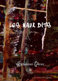 Les maux dits: Recueil de poèmes Sébastien Pérez Author
