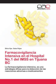 Farmacovigilancia Intensiva en el Hospital No.1 del IMSS en Tijuana BC Silvia Gpe. Salas Rojas Author