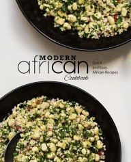Modern African Cookbook: Quick and Easy African Recipes BookSumo Press Author