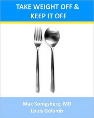 Healthy Diet Plan: How to Take Weight Off and Keep it Off with a Healthy Diet Weight Loss Diet Plan Max Konigsberg MD Author