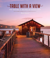 Table with a View: The History of Recipes of Nick's Cove Dena Grunt Author
