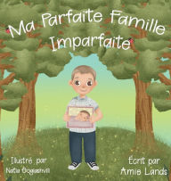 Ma Parfaite Famille Imparfaite Amie Lands Author