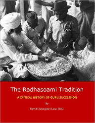The Radhasoami Tradition: A Critical History of Guru Succession David Lane Author