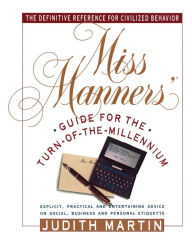 Miss Manners' Guide for the Turn-of-the-Millennium Judith Martin Author