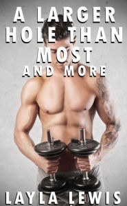 A Larger Hole Than Most and More (bundled piercing fetish and foursome erotica) Layla Lewis Author