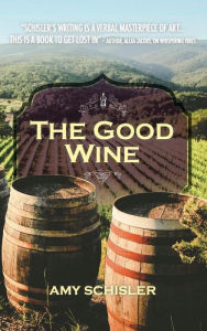 The Good Wine Amy Schisler Author