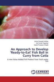 An Approach to Develop 'Ready-to-Eat' Fish Ball in Curry from Catla Kolekar Amita Deepak Author