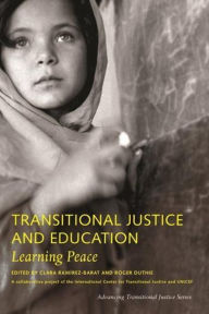 Transitional Justice and Education: Learning Peace Clara RamÃrez-Barat Editor