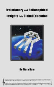 Evolutionary and Philosophical Insights into Global Education Giora Ram Author